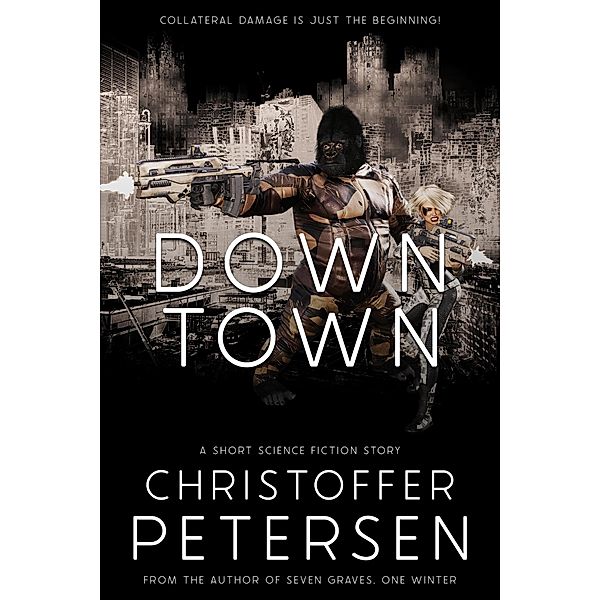 Down Town (Bite-Sized Space Opera and Science Fiction Stories, #8) / Bite-Sized Space Opera and Science Fiction Stories, Christoffer Petersen