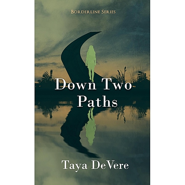 Down Two Paths (Borderline, #2) / Borderline, Taya Devere