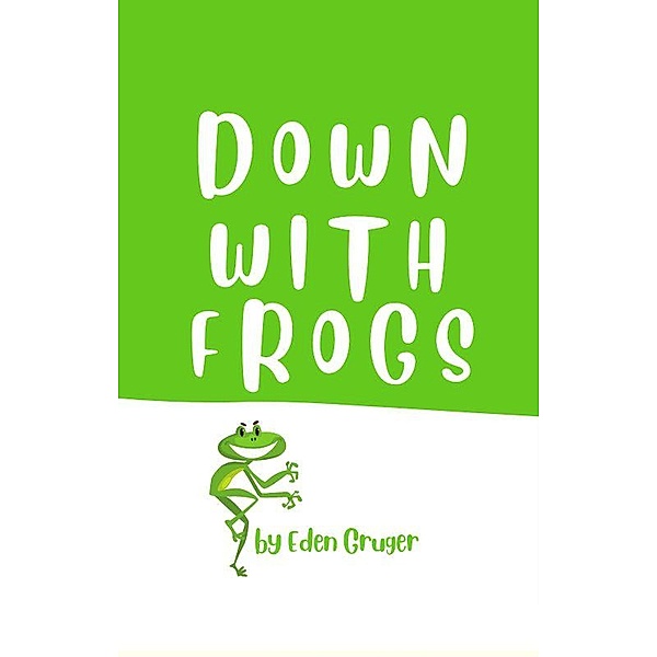 Down With Frogs, Eden Gruger