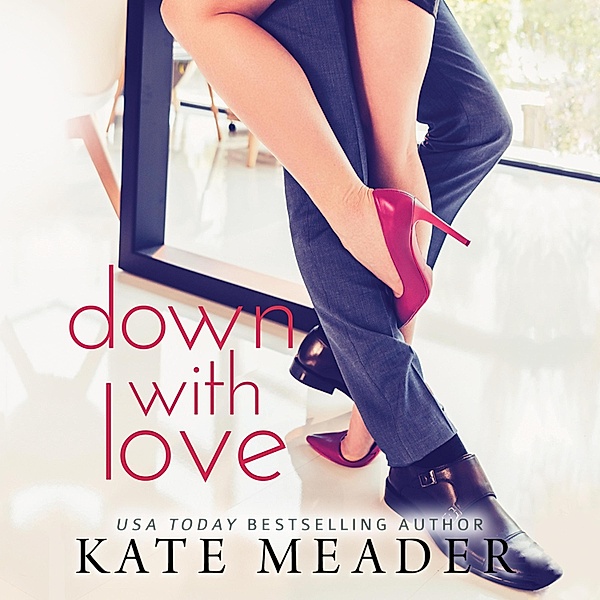 Down with Love - Laws of Attraction, Book 1 (Unabridged), Kate Meader