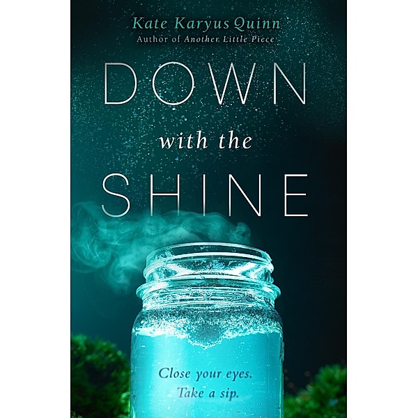 Down with the Shine, Kate Karyus Quinn