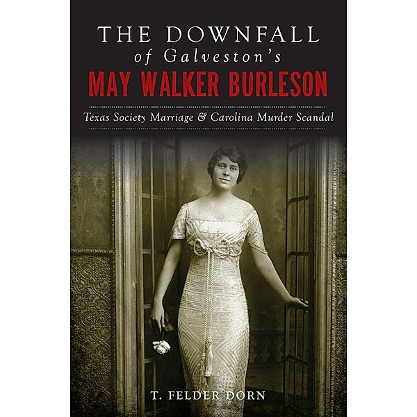 Downfall of Galveston's May Walker Burleson, T. Felder Dorn