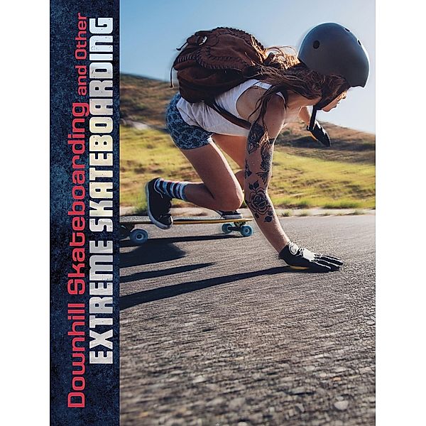 Downhill Skateboarding and Other Extreme Skateboarding, Drew Lyon