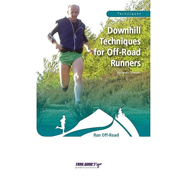 Downhill Techniques for Off-Road Runners / Trailguides Limited, Keven Shevels