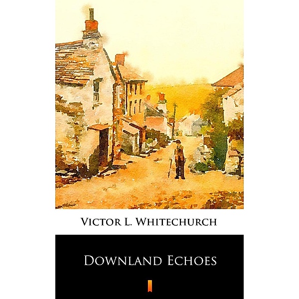 Downland Echoes, Victor L. Whitechurch
