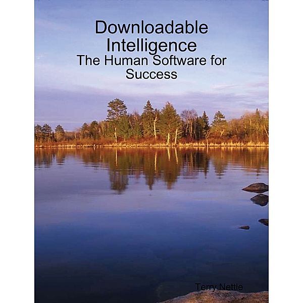 Downloadable Intelligence: The Human Software for Success, Terry Nettle