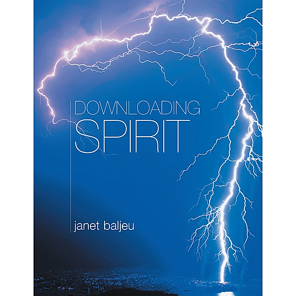 Downloading Spirit, Janet Baljeu