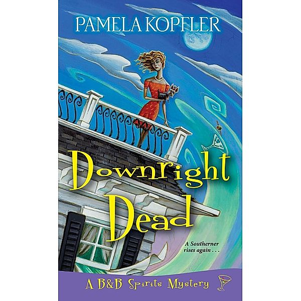 Downright Dead / A B&B Spirits Mystery Bd.2, Pamela Kopfler