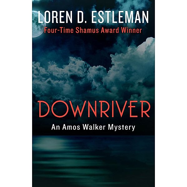 Downriver / The Amos Walker Mysteries, Loren D. Estleman