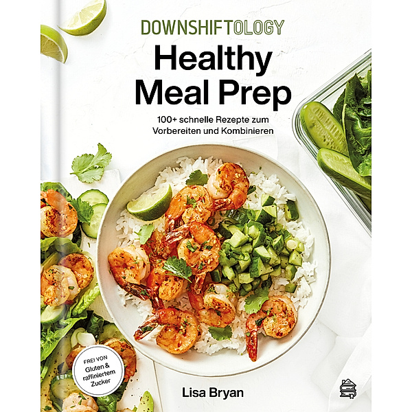Downshiftology Healthy Meal Prep, Lisa Bryan