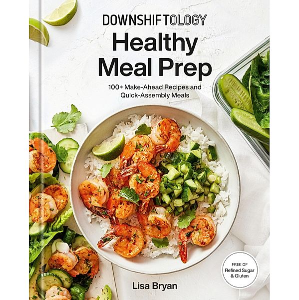 Downshiftology Healthy Meal Prep, Lisa Bryan