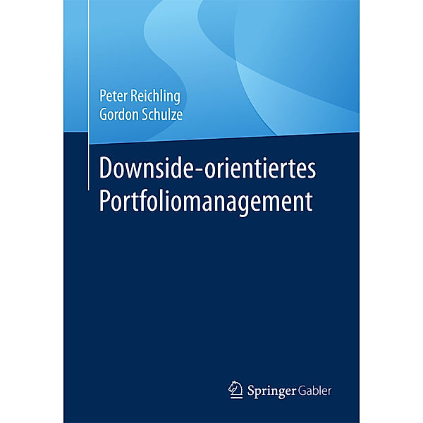 Downside-orientiertes Portfoliomanagement, Peter Reichling, Gordon Schulze