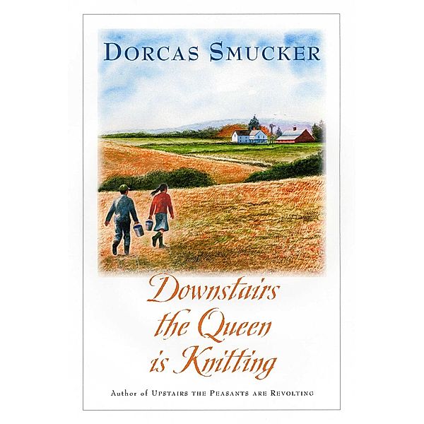 Downstairs the Queen is Knitting, Dorcas Smucker