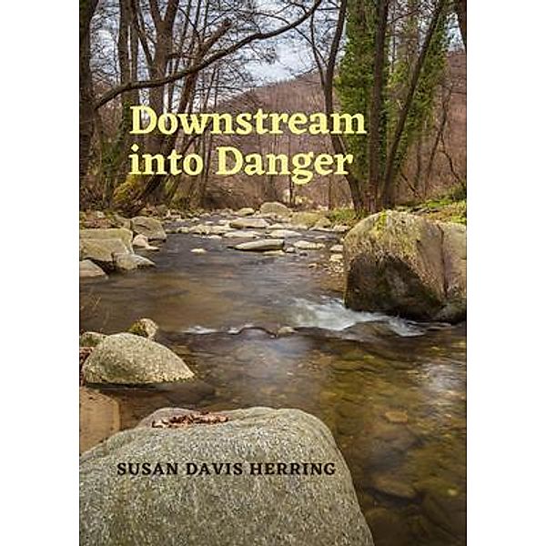 Downstream into Danger, Susan Herring