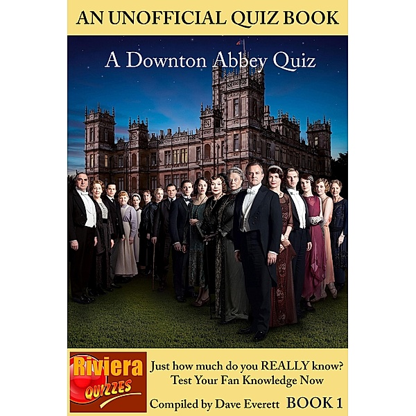 Downton Abbey Quiz Book 1 (Downton Abbey Quizzes, #1) / Downton Abbey Quizzes, Dave Everett