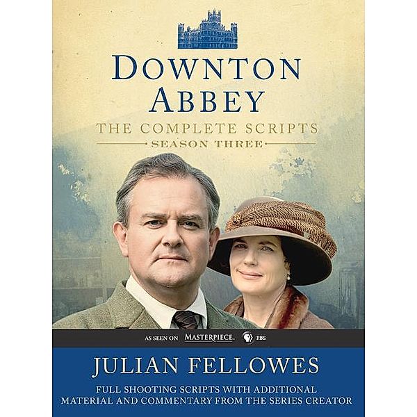 Downton Abbey, The Complete Scripts, Julian Fellowes