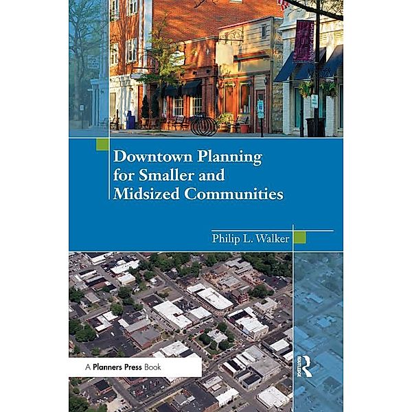 Downtown Planning for Smaller and Midsized Communities, Philip Walker