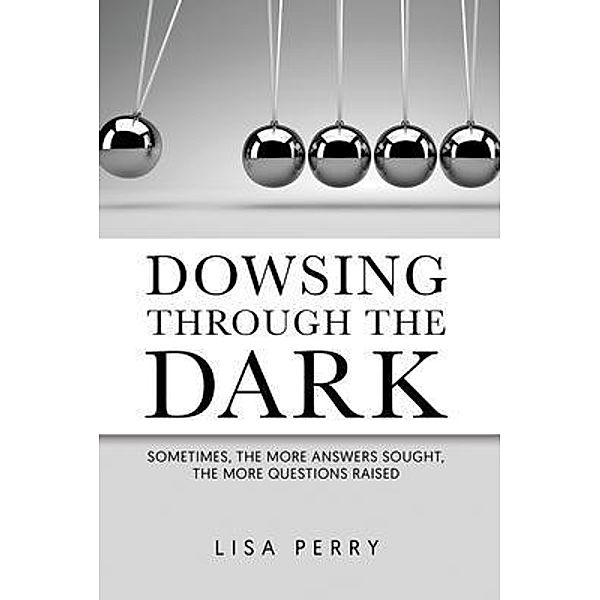 Dowsing through the Dark, Lisa Perry
