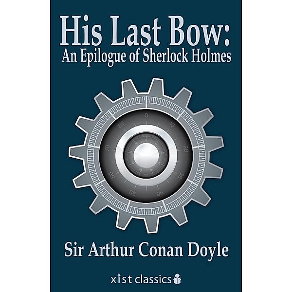 Doyle, S: His Last Bow: An Epilogue of Sherlock Holmes, Sir Arthur Conan Doyle
