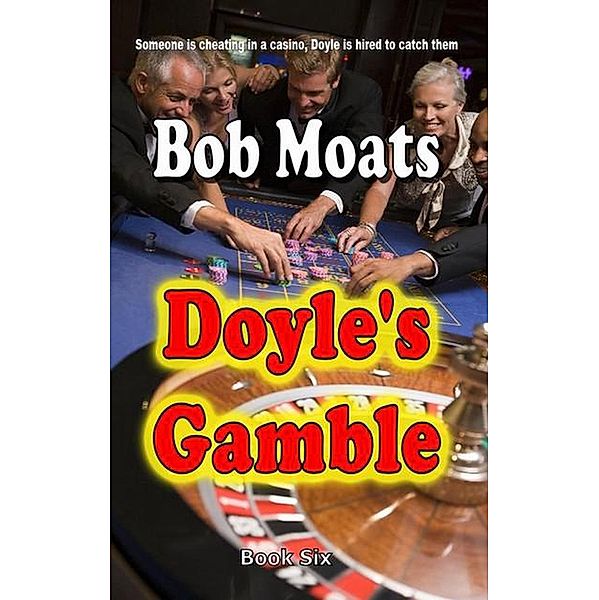 Doyle's Gamble (Arthur Doyle, P.I. Series, #7) / Arthur Doyle, P.I. Series, Bob Moats