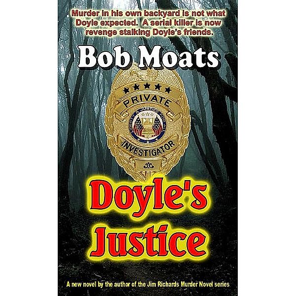 Doyle's Justice (Arthur Doyle, P.I. Series, #2) / Arthur Doyle, P.I. Series, Bob Moats