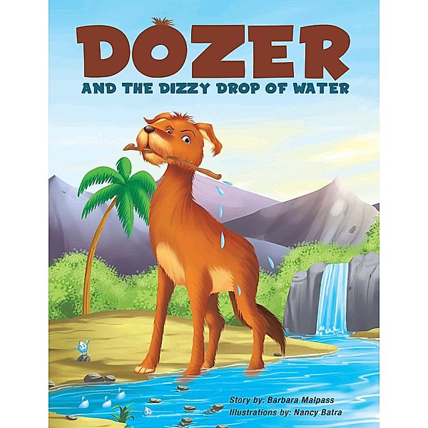 Dozer and the Dizzy Drop of Water, Barbara Malpass