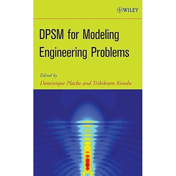 DPSM for Modeling Engineering Problems, Dominique Placko, Tribikram Kundu