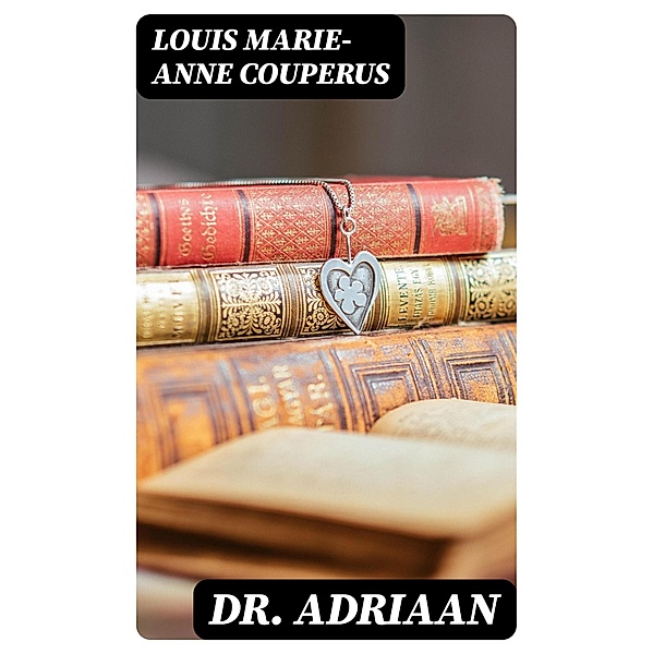 Dr. Adriaan, Louis Marie-Anne Couperus