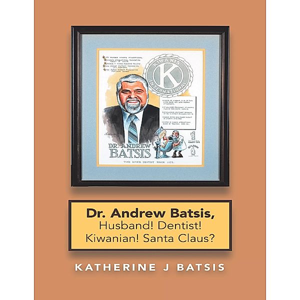 Dr. Andrew Batsis, Husband! Dentist! Kiwanian! Santa Claus?, Katherine J Batsis