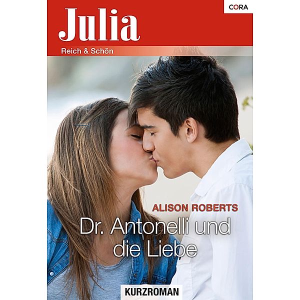 Dr. Antonelli und die Liebe / Julia (Cora Ebook), Alison Roberts