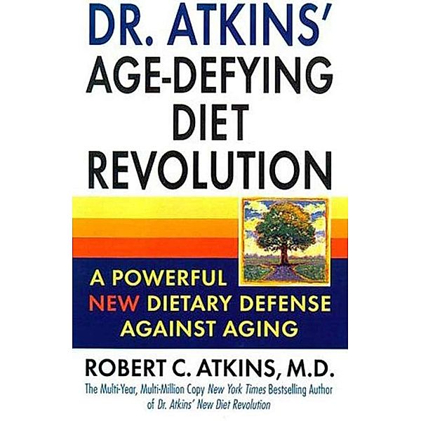 Dr. Atkins' Age-Defying Diet Revolution, Robert C. Atkins