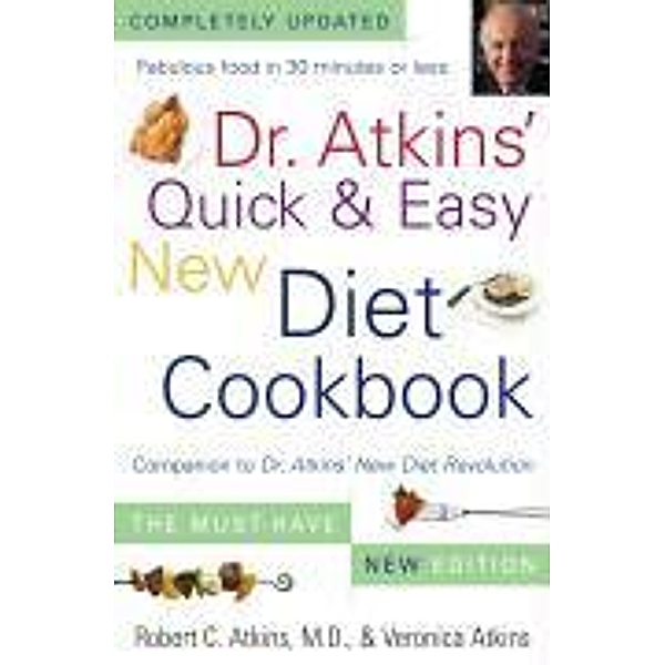 Dr. Atkins' Quick & Easy New Diet Cookbook, Robert C. Atkins, Veronica Atkins