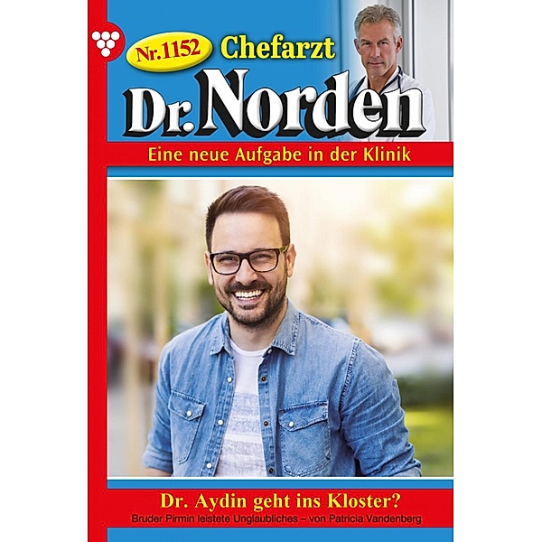 Dr. Aydin geht ins Kloster? / Chefarzt Dr. Norden Bd.1152, Patricia Vandenberg