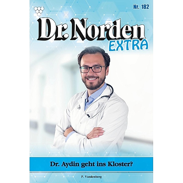 Dr. Aydin geht ins Kloster? / Dr. Norden Extra Bd.182, Patricia Vandenberg