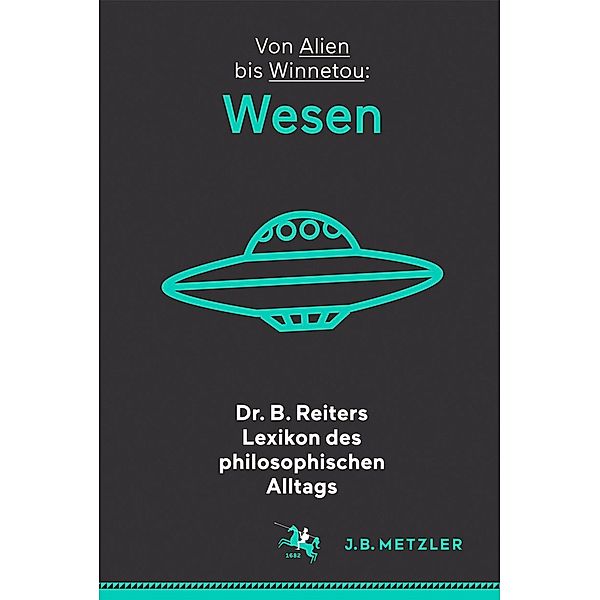 Dr. B. Reiters Lexikon des philosophischen Alltags: Wesen, B. Reiter