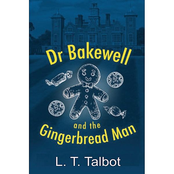 Dr Bakewell and the Gingerbread Man, L. T. Talbot