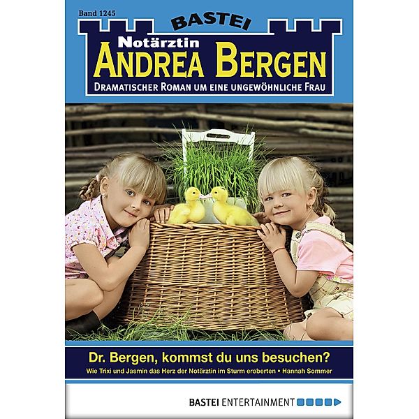 Dr. Bergen, kommst du uns besuchen? / Notärztin Andrea Bergen Bd.1245, Hannah Sommer