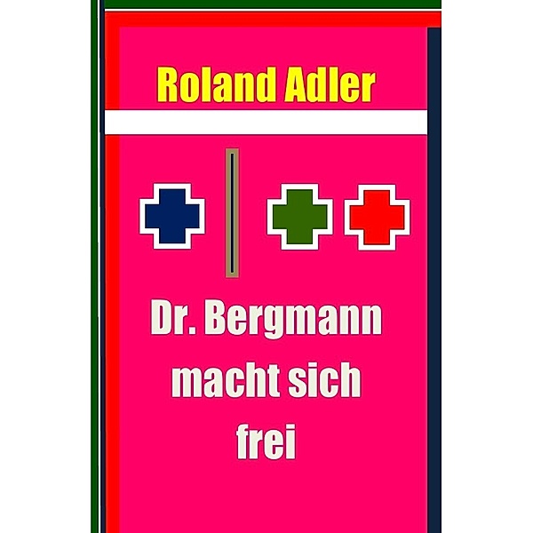 Dr. Bergmann macht sich frei, Roland Adler