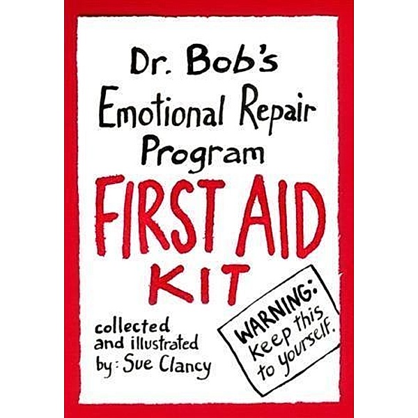 Dr. Bob's Emotional Repair Program First Aid Kit, Sue Clancy