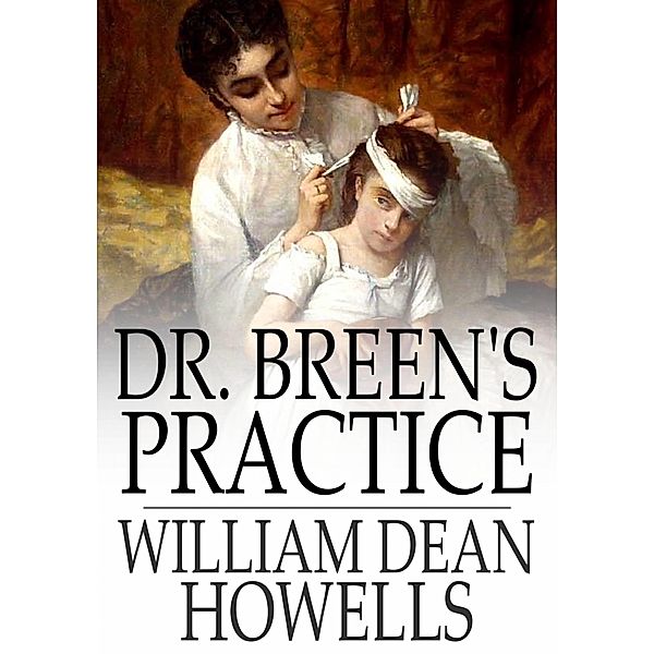 Dr. Breen's Practice / The Floating Press, William Dean Howells