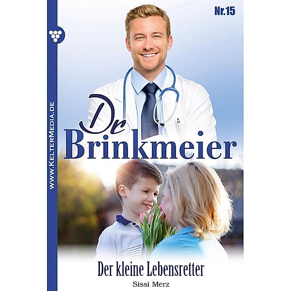 Dr. Brinkmeier: 15 Dr. Brinkmeier 15 - Arztroman, SISSI MERZ