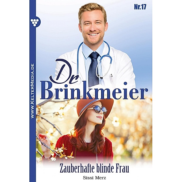 Dr. Brinkmeier: 17 Dr. Brinkmeier 17 - Arztroman, SISSI MERZ