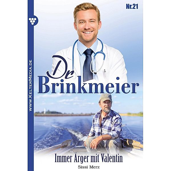 Dr. Brinkmeier: 21 Dr. Brinkmeier 21 - Arztroman, SISSI MERZ