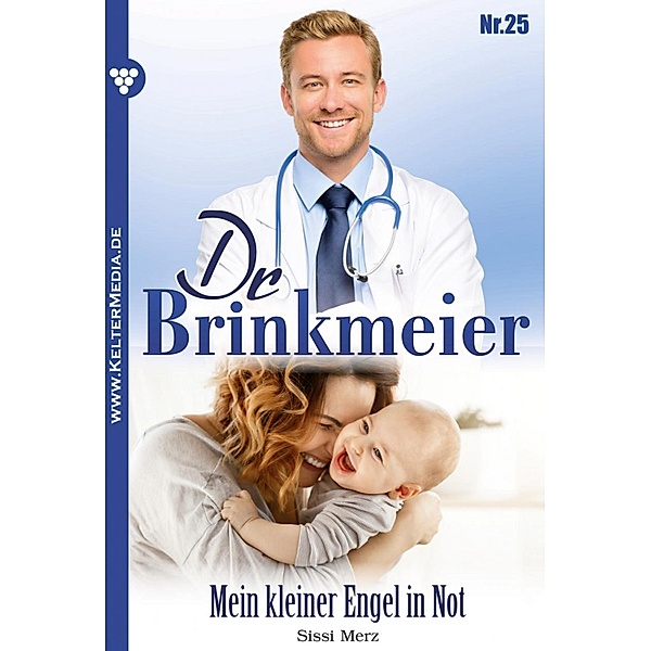 Dr. Brinkmeier: 25 Dr. Brinkmeier 25 - Arztroman, SISSI MERZ