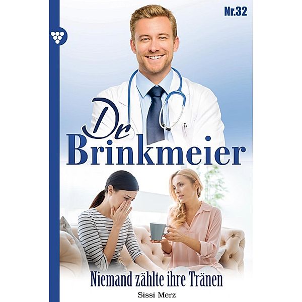 Dr. Brinkmeier: 32 Dr. Brinkmeier 32 - Arztroman, SISSI MERZ
