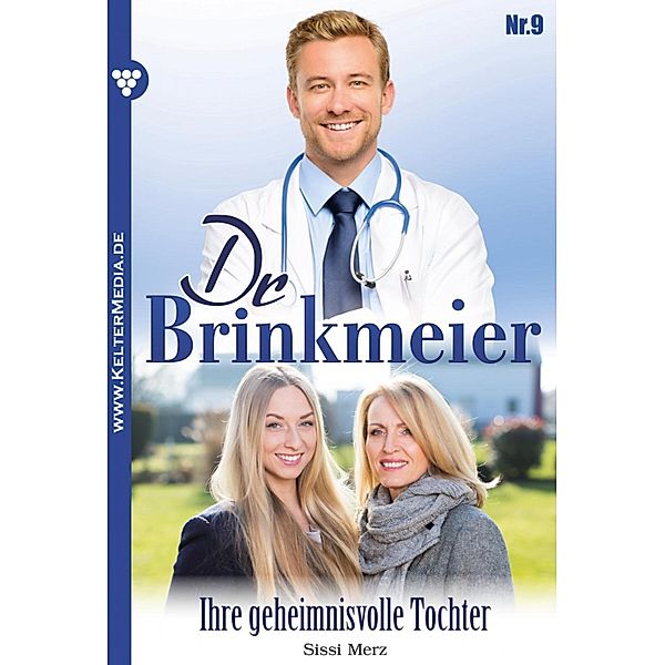 Dr. Brinkmeier: 9 Dr. Brinkmeier 9 - Arztroman, SISSI MERZ