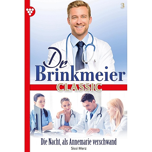 Dr. Brinkmeier Classic 3 - Arztroman / Dr. Brinkmeier Classic Bd.3, SISSI MERZ