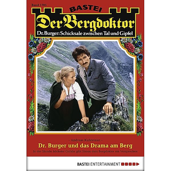 Dr. Burger und das Drama am Berg / Der Bergdoktor Bd.1705, Andreas Kufsteiner