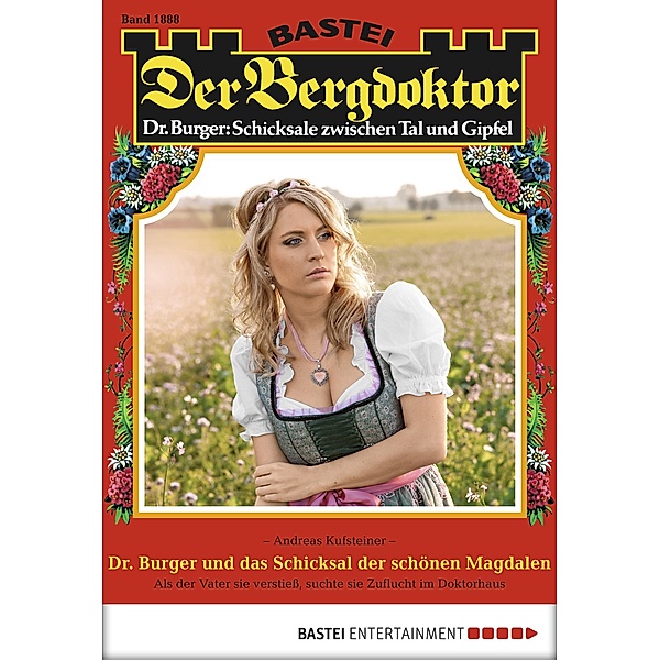 Dr. Burger und das Schicksal der schönen Magdalen / Der Bergdoktor Bd.1888, Andreas Kufsteiner