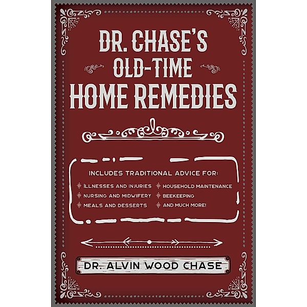 Dr. Chase's Old-Time Home Remedies, Alvin Wood Chase